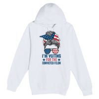 Messy Bun Im Voting For The Convicted Felon Trump 2024 Premium Pullover Hoodie