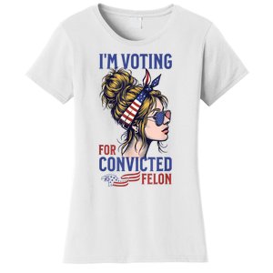 Messy Bun Im Voting For The Convicted Felon Trump 2024 Women's T-Shirt