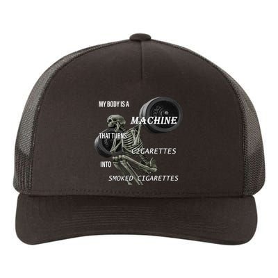 MY BODY IS A MACHINE THAT TURNS CIGARETTES INTO SMOKED CIGARETTES Yupoong Adult 5-Panel Trucker Hat