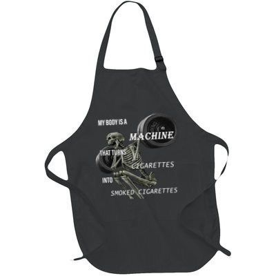 MY BODY IS A MACHINE THAT TURNS CIGARETTES INTO SMOKED CIGARETTES Full-Length Apron With Pockets