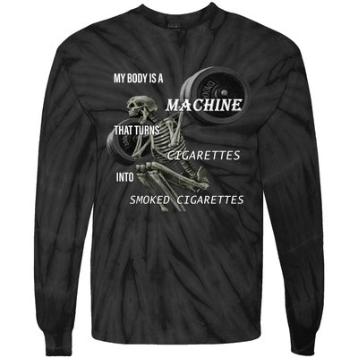 MY BODY IS A MACHINE THAT TURNS CIGARETTES INTO SMOKED CIGARETTES Tie-Dye Long Sleeve Shirt