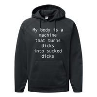 My Body Is A Machine That Turns Ds Into Sucked Ds Performance Fleece Hoodie