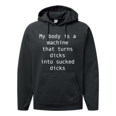 My Body Is A Machine That Turns Ds Into Sucked Ds Performance Fleece Hoodie