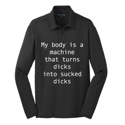 My Body Is A Machine That Turns Ds Into Sucked Ds Silk Touch Performance Long Sleeve Polo