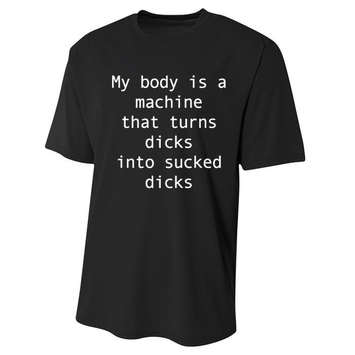 My Body Is A Machine That Turns Ds Into Sucked Ds Performance Sprint T-Shirt