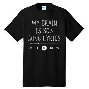 My Brain Is 80 Percent Song Lyrics Funny Music Lover Gifts Tall T-Shirt