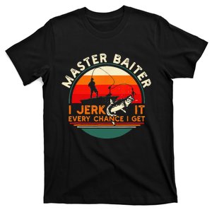 Master Baiter I’m Always Jerking My Rod For A Fishing Lovers T-Shirt