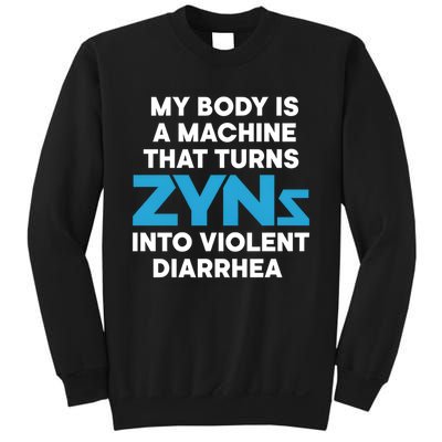 My Body Is A Machine That Turns Zyns Into Violent Diarrhea Sweatshirt