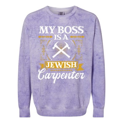 My Boss Is A Jewish Carpenter Jew Hebrew Judaism Israelite Colorblast Crewneck Sweatshirt