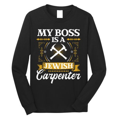 My Boss Is A Jewish Carpenter Jew Hebrew Judaism Israelite Long Sleeve Shirt