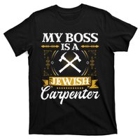 My Boss Is A Jewish Carpenter Jew Hebrew Judaism Israelite T-Shirt