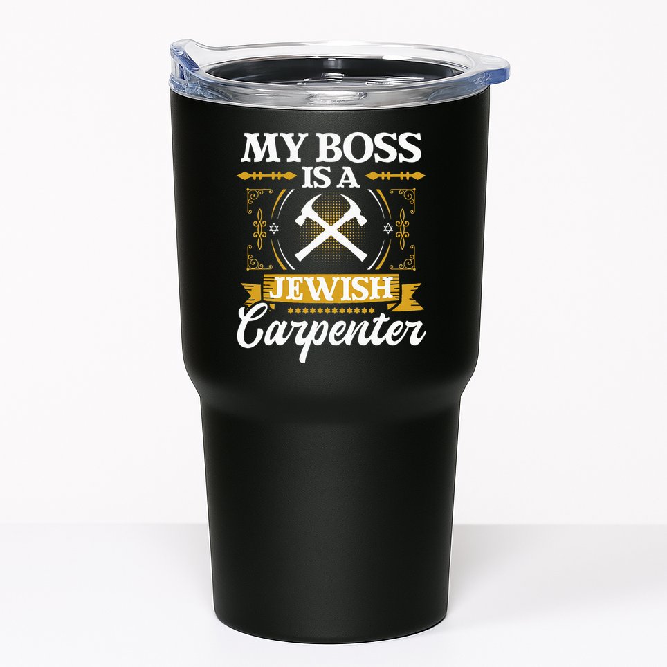 My Boss Is A Jewish Carpenter Jew Hebrew Judaism Israelite Tumbler