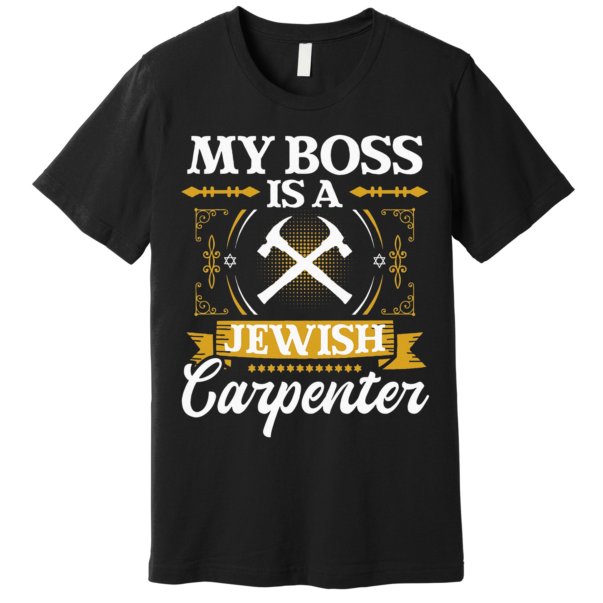 My Boss Is A Jewish Carpenter Jew Hebrew Judaism Israelite Premium T-Shirt
