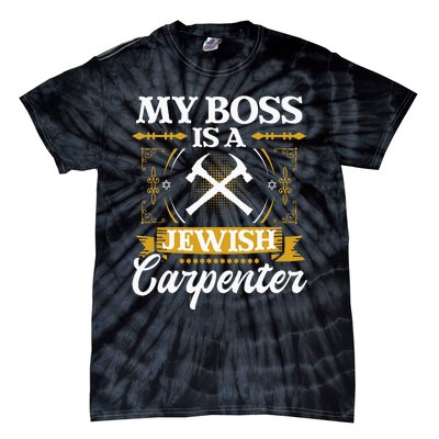 My Boss Is A Jewish Carpenter Jew Hebrew Judaism Israelite Tie-Dye T-Shirt