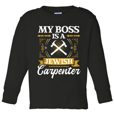 My Boss Is A Jewish Carpenter Jew Hebrew Judaism Israelite Toddler Long Sleeve Shirt