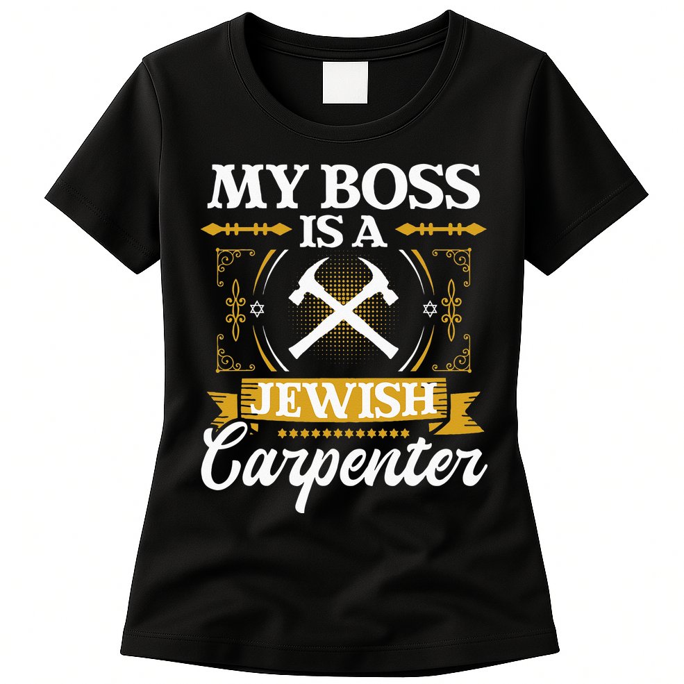My Boss Is A Jewish Carpenter Jew Hebrew Judaism Israelite Womens T-Shirt
