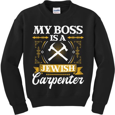 My Boss Is A Jewish Carpenter Jew Hebrew Judaism Israelite Kids Sweatshirt