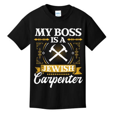 My Boss Is A Jewish Carpenter Jew Hebrew Judaism Israelite Kids T-Shirt