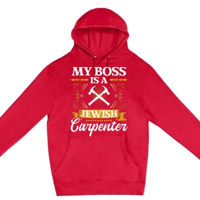 My Boss Is A Jewish Carpenter Jew Hebrew Judaism Israelite Premium Pullover Hoodie