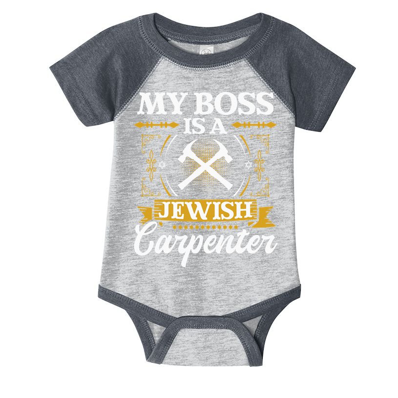 My Boss Is A Jewish Carpenter Jew Hebrew Judaism Israelite Infant Baby Jersey Bodysuit