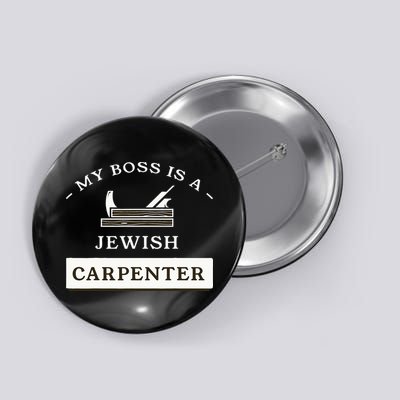 My Boss Is A Jewish Carpenter Button