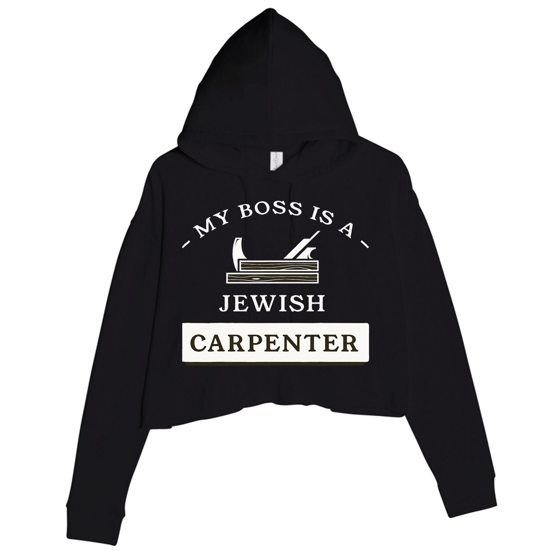 My Boss Is A Jewish Carpenter Crop Fleece Hoodie