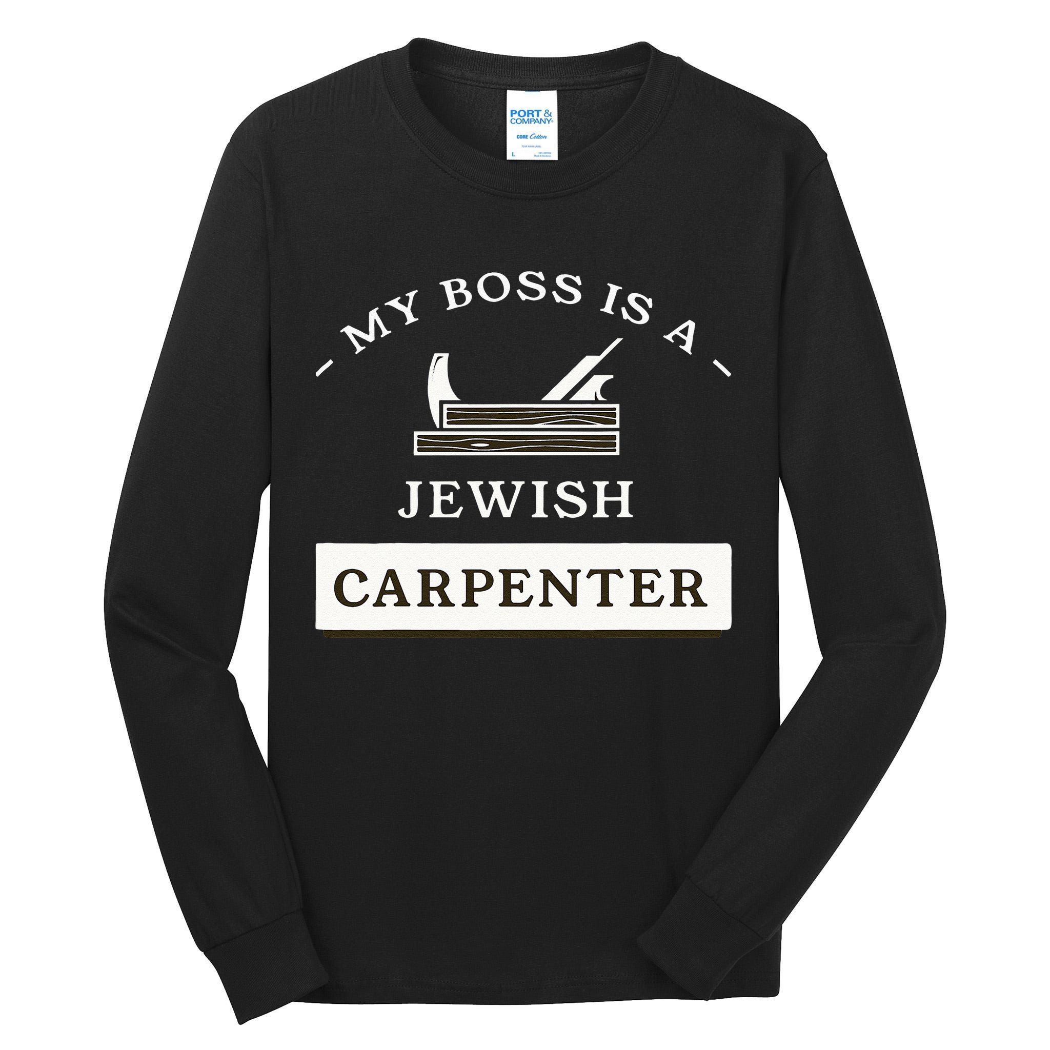 My Boss Is A Jewish Carpenter Tall Long Sleeve T-Shirt