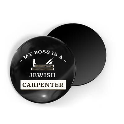 My Boss Is A Jewish Carpenter Magnet