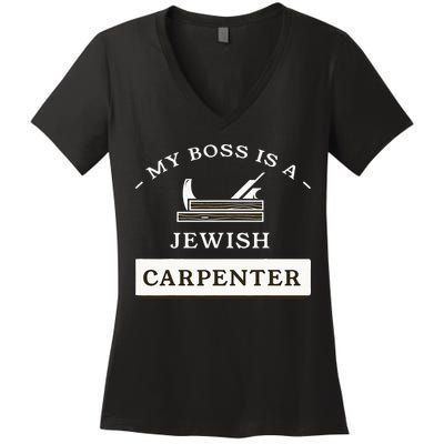 My Boss Is A Jewish Carpenter Women's V-Neck T-Shirt