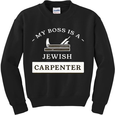 My Boss Is A Jewish Carpenter Kids Sweatshirt