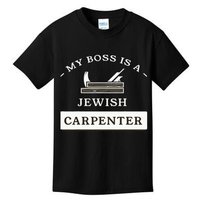 My Boss Is A Jewish Carpenter Kids T-Shirt