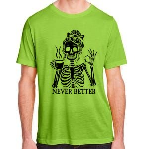 Messy Bun Ing Coffee Never Better Skeleton Gift Adult ChromaSoft Performance T-Shirt