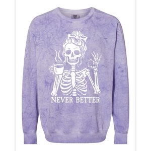 Messy Bun Ing Coffee Never Better Skeleton Gift Colorblast Crewneck Sweatshirt