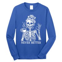 Messy Bun Ing Coffee Never Better Skeleton Gift Long Sleeve Shirt