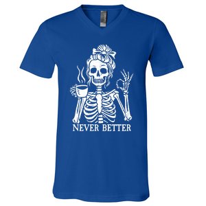 Messy Bun Ing Coffee Never Better Skeleton Gift V-Neck T-Shirt