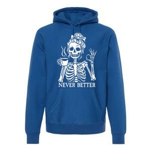 Messy Bun Ing Coffee Never Better Skeleton Gift Premium Hoodie