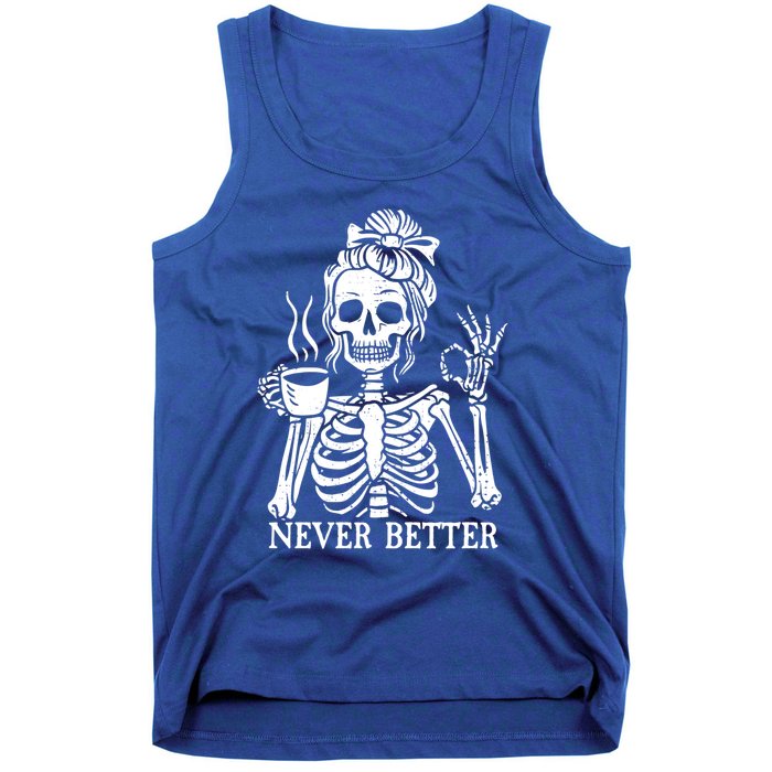 Messy Bun Ing Coffee Never Better Skeleton Gift Tank Top