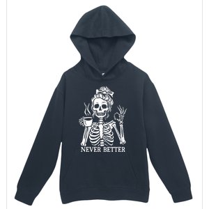 Messy Bun Ing Coffee Never Better Skeleton Gift Urban Pullover Hoodie