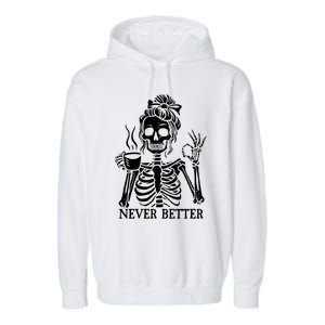 Messy Bun Ing Coffee Never Better Skeleton Gift Garment-Dyed Fleece Hoodie