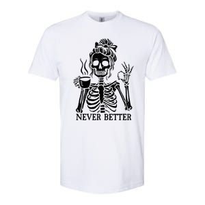 Messy Bun Ing Coffee Never Better Skeleton Gift Softstyle CVC T-Shirt