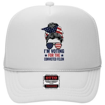 Messy Bun Im Voting For The Convicted Felon High Crown Mesh Back Trucker Hat
