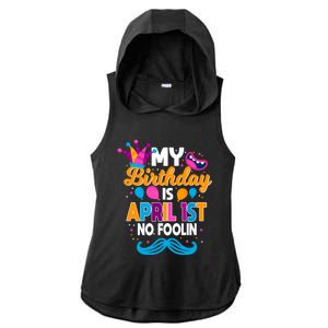 My Birthday Is April 1st No Foolin Prankster April Fools Day Funny Gift Ladies PosiCharge Tri-Blend Wicking Draft Hoodie Tank