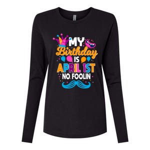 My Birthday Is April 1st No Foolin Prankster April Fools Day Funny Gift Womens Cotton Relaxed Long Sleeve T-Shirt