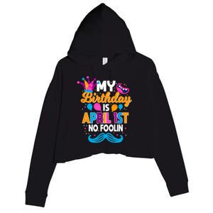 My Birthday Is April 1st No Foolin Prankster April Fools Day Funny Gift Crop Fleece Hoodie