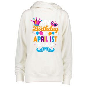 My Birthday Is April 1st No Foolin Prankster April Fools Day Funny Gift Womens Funnel Neck Pullover Hood