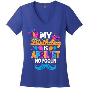 My Birthday Is April 1st No Foolin Prankster April Fools Day Funny Gift Women's V-Neck T-Shirt