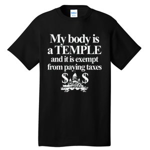 My Body Is A Temple And It Is Exempt From Paying Tall T-Shirt