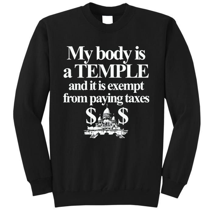 My Body Is A Temple And It Is Exempt From Paying Tall Sweatshirt