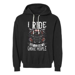 Motorcycle Biker I Ride So I Dont Choke Skull Garment-Dyed Fleece Hoodie