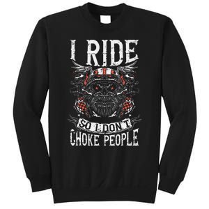 Motorcycle Biker I Ride So I Dont Choke Skull Sweatshirt